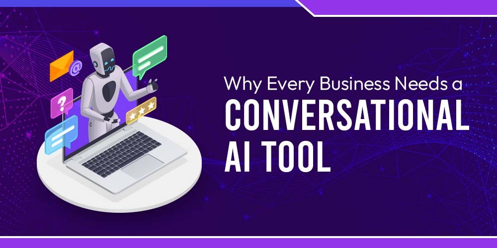 Why Every Business Needs a Conversational AI Tool